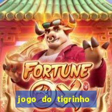 jogo do tigrinho que da bonus no cadastro